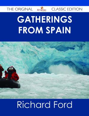 Cover of the book Gatherings From Spain - The Original Classic Edition by JaeLynn Topper