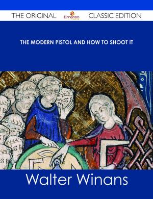 Book cover of The Modern Pistol and How to Shoot It - The Original Classic Edition