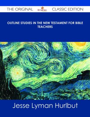 Cover of the book Outline Studies in the New Testament for Bible Teachers - The Original Classic Edition by Rebecca Hardy