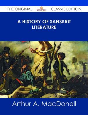 Cover of the book A History of Sanskrit Literature - The Original Classic Edition by Richard Chavez