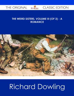 Cover of the book The Weird Sisters, Volume III (of 3) - A Romance - The Original Classic Edition by Robin Cole
