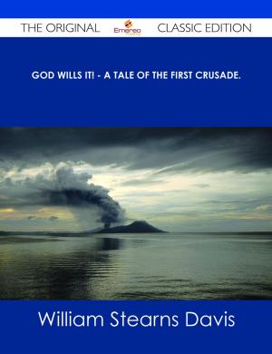 Cover of the book God Wills It! - A Tale of the First Crusade. - The Original Classic Edition by Najeeb M. Saleeby