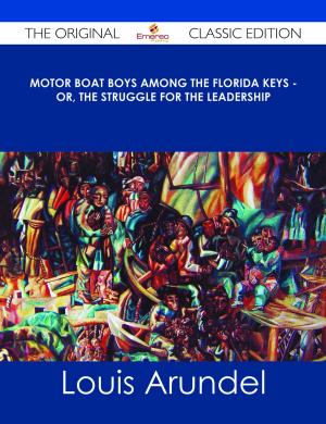 Book cover of Motor Boat Boys Among the Florida Keys - Or, The Struggle for the Leadership - The Original Classic Edition