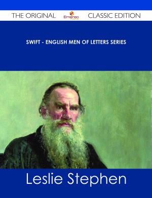 Cover of the book Swift - English Men of Letters Series - The Original Classic Edition by Huff Dawn