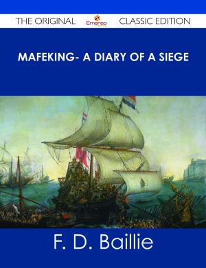 Cover of the book Mafeking- A Diary of a Siege - The Original Classic Edition by Elihu G. Holland