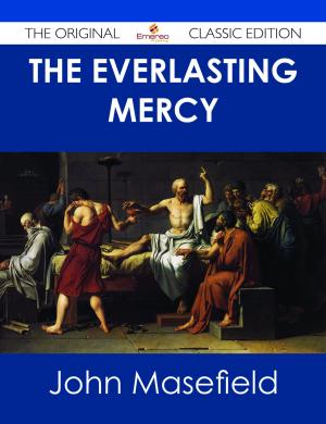 Cover of the book The Everlasting Mercy - The Original Classic Edition by E Blanchard
