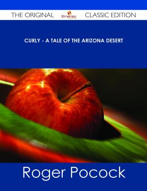 Cover of the book Curly - A Tale of the Arizona Desert - The Original Classic Edition by Jesse Dorsey