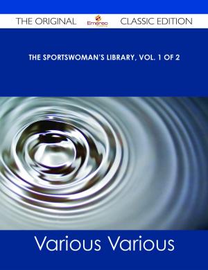 Cover of the book The Sportswoman's Library, Vol. 1 of 2 - The Original Classic Edition by Andrew Fulton
