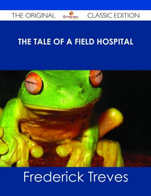 Cover of the book The Tale of a Field Hospital - The Original Classic Edition by Norma Zamora