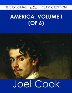 Cover of the book America, Volume I (of 6) - The Original Classic Edition by Dawn Justin