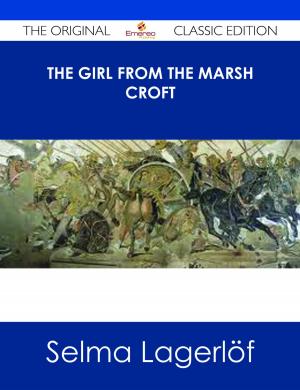Cover of the book The Girl From the Marsh Croft - The Original Classic Edition by Jo Franks