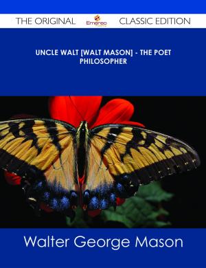 Book cover of Uncle Walt [Walt Mason] - The Poet Philosopher - The Original Classic Edition