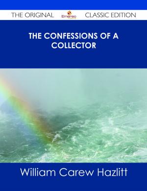 Cover of the book The Confessions of a Collector - The Original Classic Edition by Gerard Blokdijk