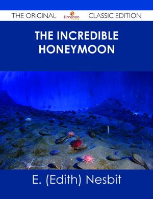 Book cover of The Incredible Honeymoon - The Original Classic Edition