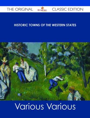 Cover of the book Historic Towns of the Western States - The Original Classic Edition by Patel Donna