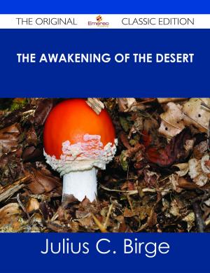 Cover of the book The Awakening of the Desert - The Original Classic Edition by Carol Faulkner