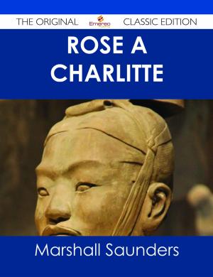 Cover of the book Rose À  Charlitte - The Original Classic Edition by Gerard Blokdijk