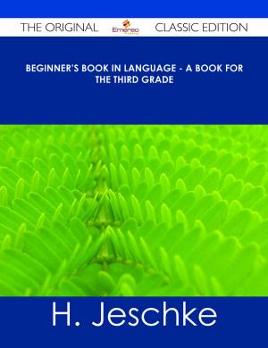 Cover of the book Beginner's Book in Language - A Book for the Third Grade - The Original Classic Edition by Luis Bond