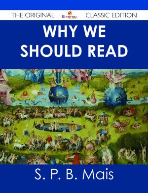 Cover of the book Why we should read - The Original Classic Edition by E. Bruce Holmes