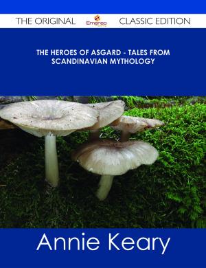 Book cover of The Heroes of Asgard - Tales from Scandinavian Mythology - The Original Classic Edition
