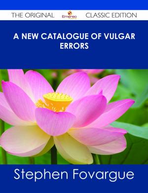 Cover of the book A New Catalogue of Vulgar Errors - The Original Classic Edition by Gerald Gilliam