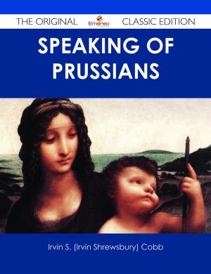 Cover of the book Speaking of Prussians - The Original Classic Edition by Dorothy Sweeney