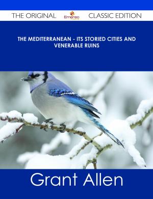 Book cover of The Mediterranean - Its Storied Cities and Venerable Ruins - The Original Classic Edition