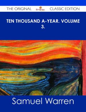 Cover of the book Ten Thousand a-Year. Volume 3. - The Original Classic Edition by Howard Ward