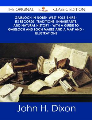 Cover of the book Gairloch In North-West Ross-Shire - Its Records, Traditions, Inhabitants, and Natural History - With A Guide to Gairloch and Loch Maree And a Map and - Illustrations - The Original Classic Edition by Margaret Helen