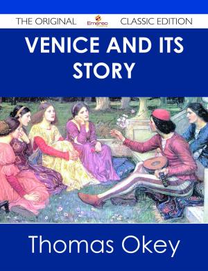 Book cover of Venice and its Story - The Original Classic Edition
