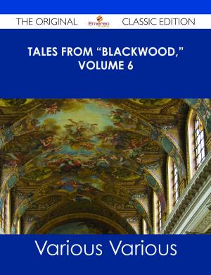 Book cover of Tales from "Blackwood," Volume 6 - The Original Classic Edition