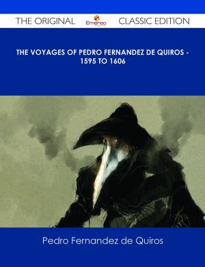 Book cover of The Voyages of Pedro Fernandez de Quiros - 1595 to 1606 - The Original Classic Edition