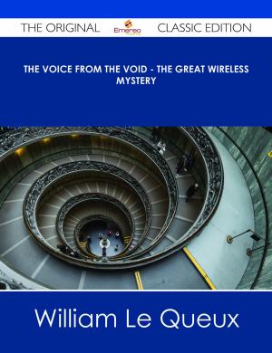 Cover of the book The Voice from the Void - The Great Wireless Mystery - The Original Classic Edition by Catherine Solis