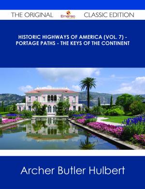 Cover of the book Historic Highways of America (Vol. 7) - Portage Paths - The Keys of the Continent - The Original Classic Edition by Jo Franks
