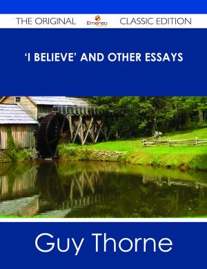 Cover of the book I Believe' and other essays - The Original Classic Edition by Walter Besant