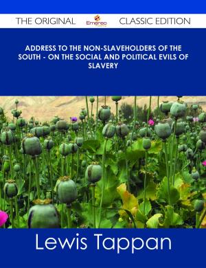bigCover of the book Address to the Non-Slaveholders of the South - on the Social and Political Evils of Slavery - The Original Classic Edition by 