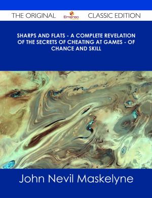 Cover of the book Sharps and Flats - A Complete Revelation of the Secrets of Cheating at Games - of Chance and Skill - The Original Classic Edition by Franks Jo