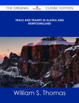 Book cover of Trails and Tramps in Alaska and Newfoundland - The Original Classic Edition