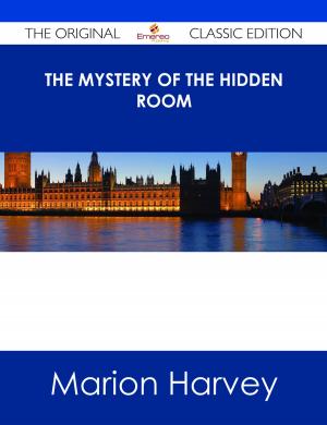 Cover of the book The Mystery of the Hidden Room - The Original Classic Edition by Ruby Delaney