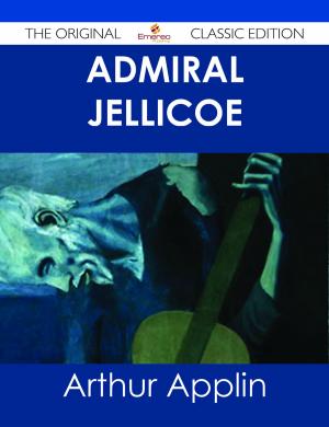 Book cover of Admiral Jellicoe - The Original Classic Edition
