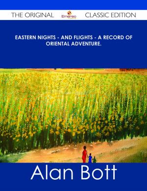 Cover of the book Eastern Nights - and Flights - A Record of Oriental Adventure. - The Original Classic Edition by Rebecca Spence