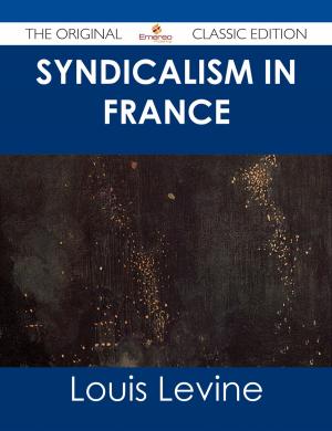 Cover of the book Syndicalism in France - The Original Classic Edition by Cabrera William