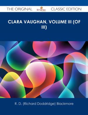 Cover of the book Clara Vaughan, Volume III (of III) - The Original Classic Edition by Kat Duncan