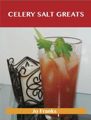 bigCover of the book Celery Salt Greats: Delicious Celery Salt Recipes, The Top 55 Celery Salt Recipes by 