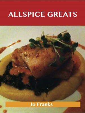 Book cover of Allspice Greats: Delicious Allspice Recipes, The Top 100 Allspice Recipes