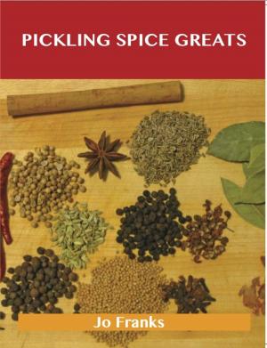 Cover of the book Pickling Spice Greats: Delicious Pickling Spice Recipes, The Top 59 Pickling Spice Recipes by Kevin Petersen