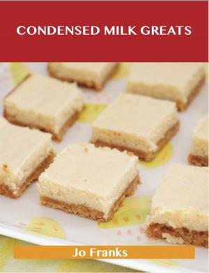 Book cover of Condensed Milk Greats: Delicious Condensed Milk Recipes, The Top 77 Condensed Milk Recipes