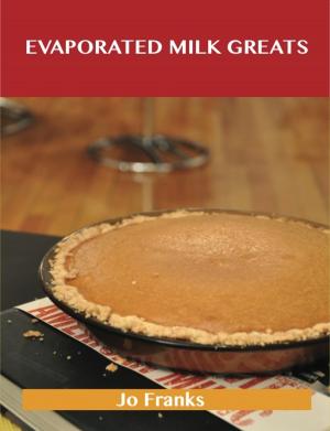 bigCover of the book Evaporated Milk Greats: Delicious Evaporated Milk Recipes, The Top 100 Evaporated Milk Recipes by 