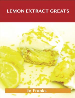 Book cover of Lemon Extract Greats: Delicious Lemon Extract Recipes, The Top 42 Lemon Extract Recipes