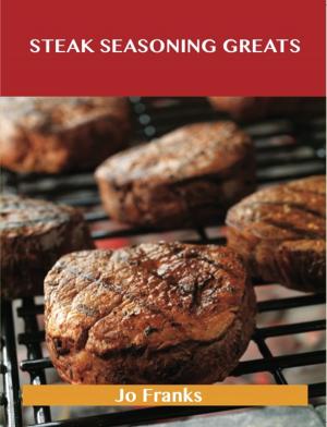 Book cover of Steak Seasoning Greats: Delicious Steak Seasoning Recipes, The Top 42 Steak Seasoning Recipes